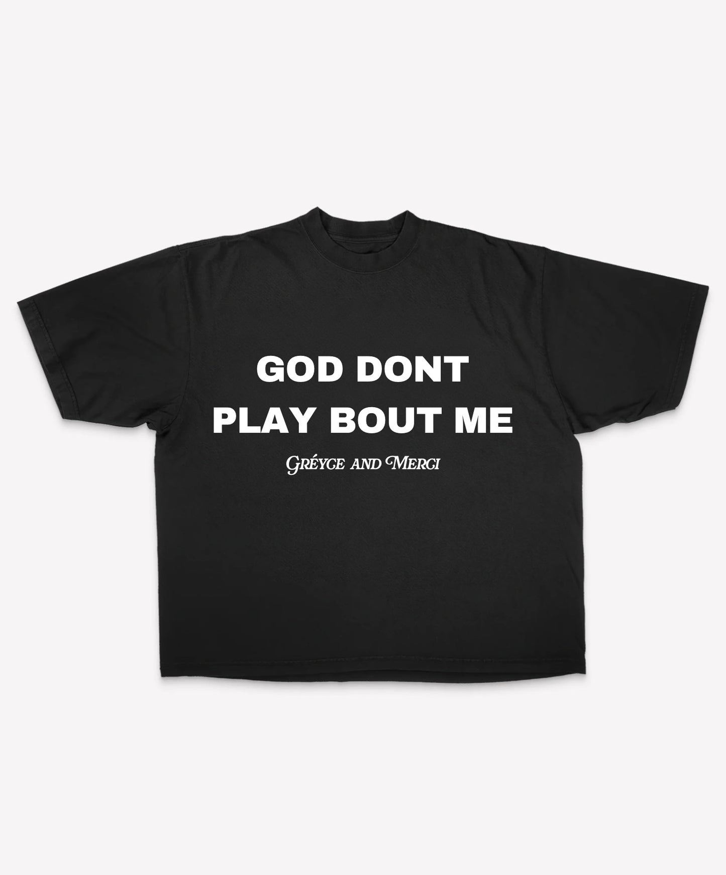 GOD DONT PLAY BOUT ME